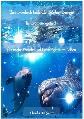 himmlisch heilende Delphin-Energie: für mehr Leichtigkeit und Freude im Leben