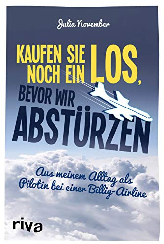 Kaufen Sie noch ein Los, bevor wir abstürzen: Aus meinem Alltag als Pilotin bei einer Billig-Airline