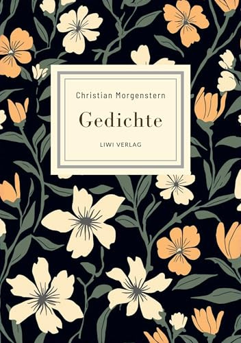 Christian Morgenstern: Gedichte. Neuausgabe: Die schönsten Gedichte (Das ästhetische Wiesel / Das Mondschaf / Das grosse Lalula u. v. m.)