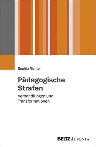 Pädagogische Strafen: Verhandlungen und Transformationen