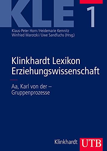 Klinkhardt Lexikon Erziehungswissenschaft (KLE): Bd.1: Aa, Karl von der - Gruppenprozesse; Bd.2: Gruppenpuzzle - Pflegewissenschaft; Bd.3: Phänomenologische Pädagogik - Zypern