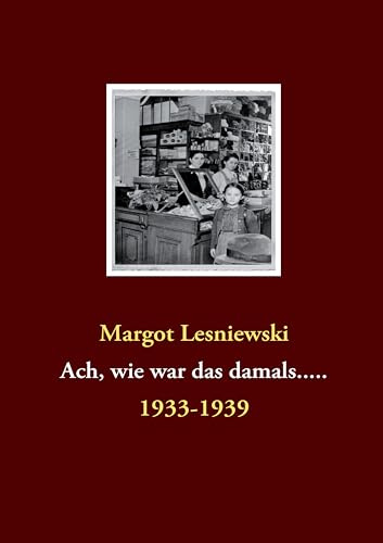 Ach, wie war das damals.....: 1933-1939