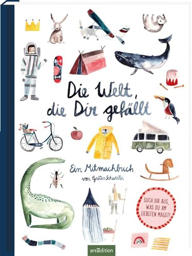 Die Welt, die dir gefällt: Ein Mitmachbuch von Gretas Schwester | Auswählen, entscheiden & mitmachen: fördert Fantasie, Kreativität & eigenständiges Denken, ab 3 Jahren