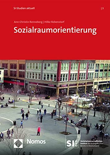Sozialraumorientierung: Neue Gemeindeformen und traditionelle Gemeinden in der EKD im Vergleich (SI-Studien aktuell)