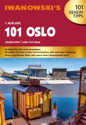 101 Oslo.: Geheimtipps und Top-Ziele (Iwanowski's 101)