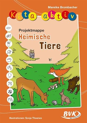 Kita aktiv Projektmappe Heimische Tiere | 2- 6 Jahre | Fertig ausgearbeitete Materialien für Erzieherinnen und Erzieher