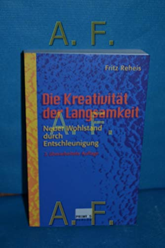 Die Kreativität der Langsamkeit: Neuer Wohlstand durch Entschleunigung