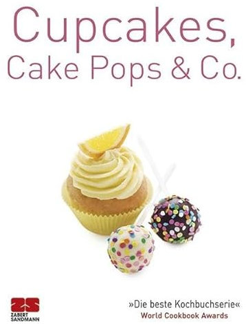 Cupcakes, Cakepops & Co.: Ausgezeichnet mit dem World Cookbook Award 'Die beste Kochbuchserie' (Trendkochbuch (20))