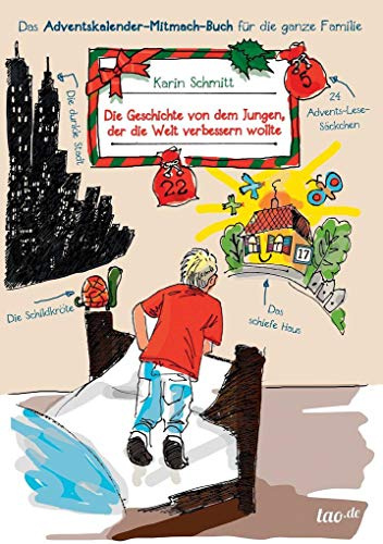 Die Geschichte von dem Jungen, der die Welt verbessern wollte: Das Adventskalender-Mitmach-Buch für die ganze Familie