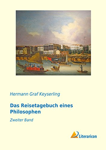 Das Reisetagebuch eines Philosophen: Zweiter Band