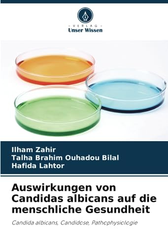 Auswirkungen von Candidas albicans auf die menschliche Gesundheit: Candida albicans, Candidose, Pathophysiologie