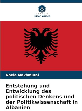 Entstehung und Entwicklung des politischen Denkens und der Politikwissenschaft in Albanien