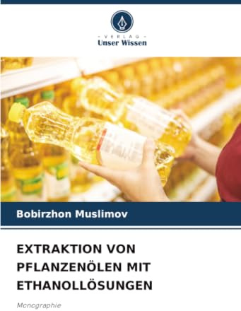 EXTRAKTION VON PFLANZENÖLEN MIT ETHANOLLÖSUNGEN: Monographie