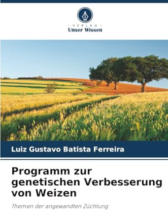 Programm zur genetischen Verbesserung von Weizen: Themen der angewandten Züchtung