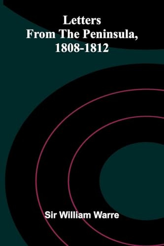 Letters From The Peninsula, 1808-1812