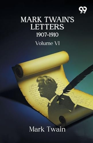 Mark Twain's Letters 1907-1910: Volume VI