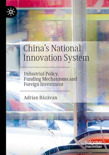 China’s National Innovation System: Industrial Policy, Funding Mechanisms and Foreign Investment
