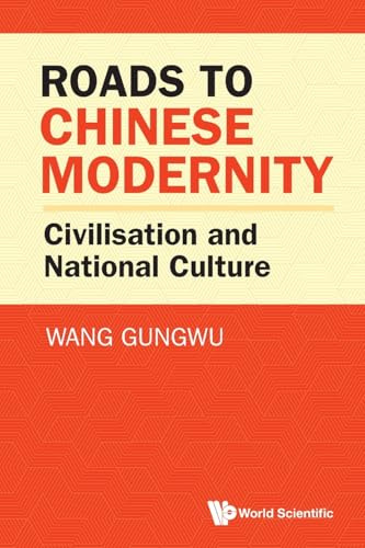 Roads To Chinese Modernity: Civilisation And National Culture