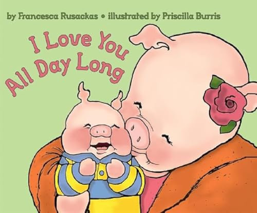 I Love You All Day Long: A Reassuring Picture Book Helping Children Navigate Separation