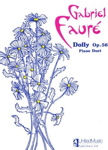 Gabriel Fauré: Dolly Suite Op.56 for Piano Duet (Original Edition), United Music Publishing