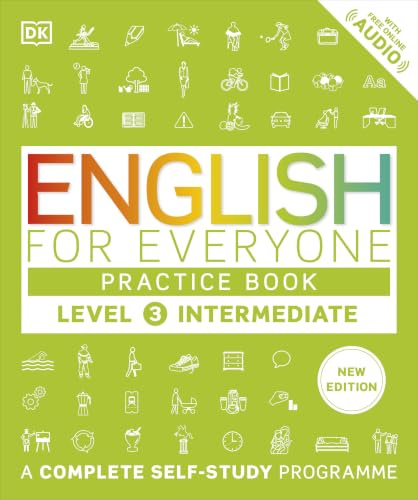 DK English for Everyone Practice Book Level 3 Intermediate A Complete Self-Study Programme (DK English for Everyone).