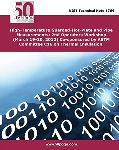 High-Temperature Guarded-Hot-Plate and Pipe Measurements: 2nd Operators Workshop (March 19-20, 2012) Co-sponsored by ASTM Committee C16 on Thermal Insulation