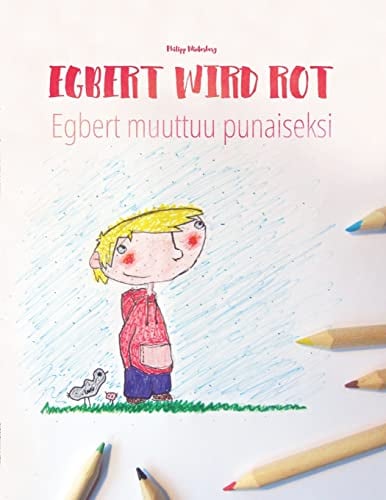 Egbert wird rot/Egbert muuttuu punaiseksi: Kinderbuch/Malbuch Deutsch-Finnisch (bilingual/zweisprachig) (Bilinguale Bücher (Deutsch-Finnisch) Von Philipp Winterberg)