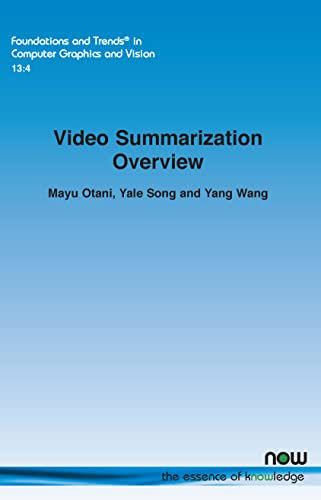 Video Summarization Overview (Foundations and Trends® in Computer Graphics and Vision)