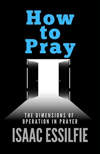 HOW TO PRAY: The dimensions of operation in prayer (Daily Glory, Band 1)