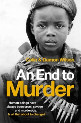 An End To Murder: Human beings have always been cruel, savage and murderous. Is all that about to change?
