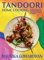 Tandoori Home Cooking: Over 70 Classic Indian Tandoori Recipes to Cook at Home: Over 70 Classic Indian BBQ Recipes to Cook at Home