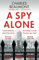 Spy Alone: For fans of Damascus Station and Slow Horses (The Oxford Spy Ring, 1)