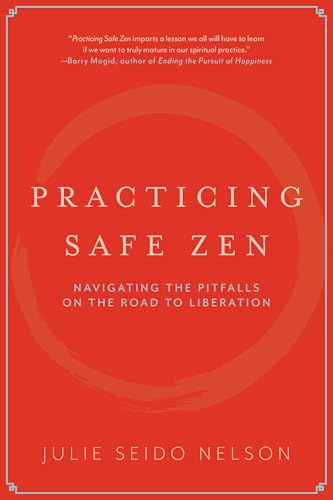 Practicing Safe Zen: Navigating the Pitfalls on the Road to Liberation