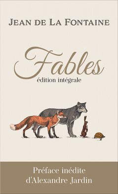 Fables Jean de La Fontaine. Edition intégrale. Préface d'Alexandre Jardin