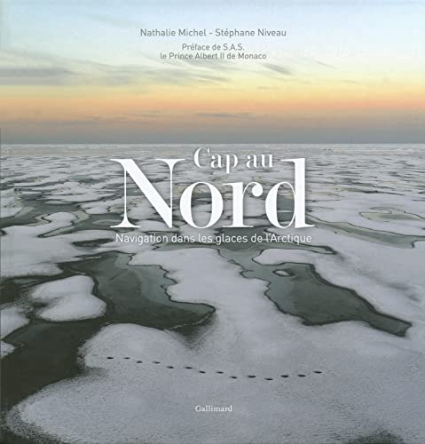 CAP AU NORD: NAVIGATION DANS LES GLACES DE L'ARCTIQUE