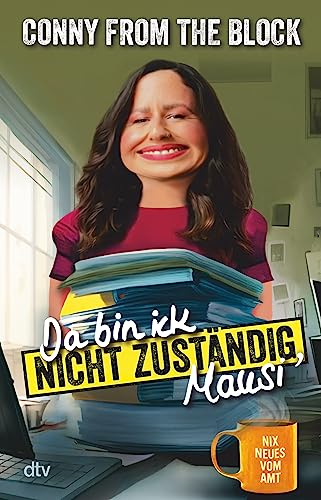 Da bin ick nicht zuständig, Mausi: Nix Neues vom Amt | Ein satirischer Blick in den täglichen Behördenwahnsinn von »Conny, Deutschlands berühmtester Verwaltungs-Influencerin« Der Tagesspiegel