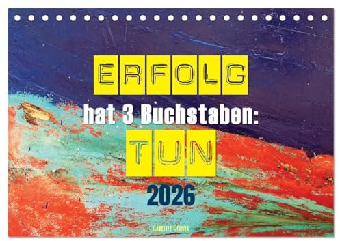 Erfolg hat 3 Buchstaben TUN (Tischkalender 2026 DIN A5 quer), CALVENDO Monatskalender: Lassen Sie sich motivieren durch inspirierende Zitate und ... Umsetzung liegt. (CALVENDO Menschen)
