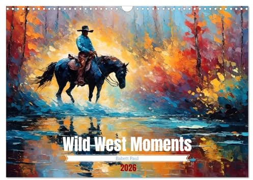 Wild West Moments (Wandkalender 2026 DIN A3 quer), CALVENDO Monatskalender: Die faszinierende Welt der Cowboys und Cowgirls (CALVENDO Menschen)