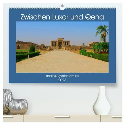 Zwischen Luxor und Qena - antikes Ägypten am Nil (hochwertiger Premium Wandkalender 2026 DIN A2 quer), Kunstdruck in Hochglanz: Unterwegs im antiken Ägypten - historische Bauten am Nil (CALVENDO Orte)