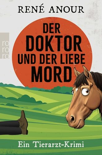 Der Doktor und der liebe Mord: Ein Tierarzt-Krimi