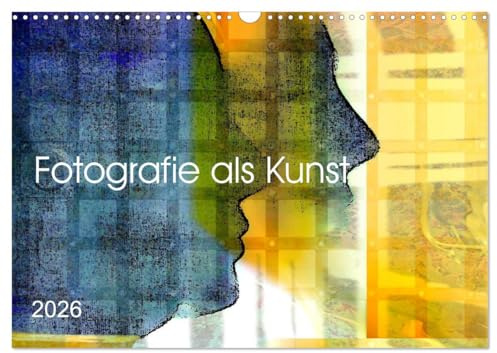 Fotografie als Kunst (Wandkalender 2026 DIN A3 quer), CALVENDO Monatskalender: Aus Fotografie Geschichten gestalten (CALVENDO Kunst)