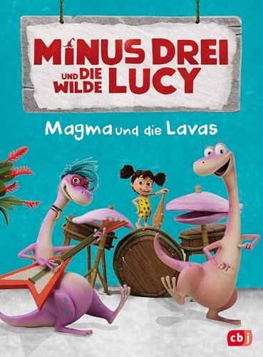 Minus Drei und die wilde Lucy – Magma und die Lavas: Erstes Lesen ab 6 Jahren zur TV Serie auf KiKa (Die Minus-Drei-Serienbücher-Reihe, Band 1)