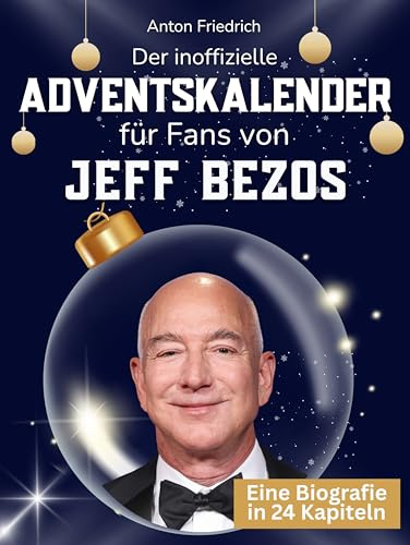 Der inoffizielle Adventskalender für Fans von Jeff Bezos: 24 Tage mit deinem Star bis Weihnachten. Fanbuch und Biografie in einem. Das ideale Geschenkt für alle Fans.