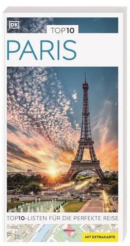 TOP10 Reiseführer Paris: TOP10-Listen zu Highlights, Themen und Stadtteilen mit wetterfester Extra-Karte