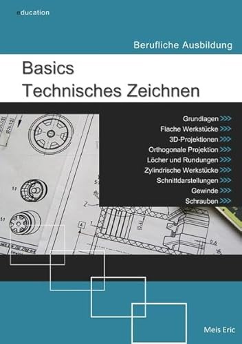 Basics Technisches Zeichnen: Berufliche Ausbildung