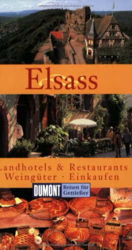 DuMont Reisen für Genießer Elsass: Landhotels & Restaurants, Weingüter, Einkaufen