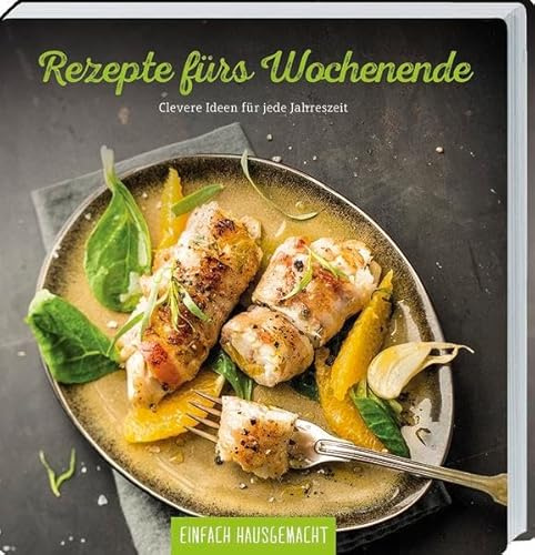 Rezepte fürs Wochenende: Clevere Ideen für jede Jahreszeit.