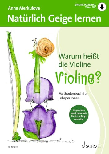 Natürlich Geige lernen: Warum heißt die Violine Violine?: Ein poetisch-sinnlicher Ansatz für den Anfangsunterricht. Violine. Lehrerband.