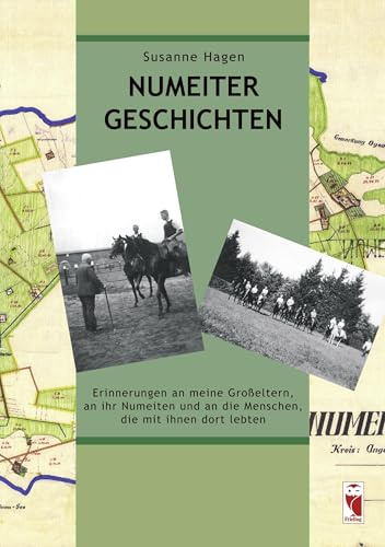 Numeiter Geschichten: Erinnerungen an meine Grosseltern, an ihr Numeiten und an die Menschen, die mit ihnen dort lebten: Erinnerungen an meine ... dort lebten (Frieling - Heimatliteratur)