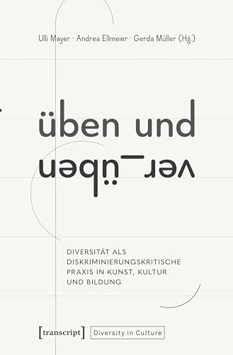 Üben und Ver_Üben: Diversität als diskriminierungskritische Praxis in Kunst, Kultur und Bildung (Diversity in Culture)